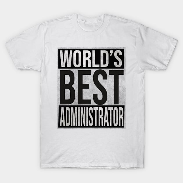 Worlds Best Administrator T-Shirt by familycuteycom